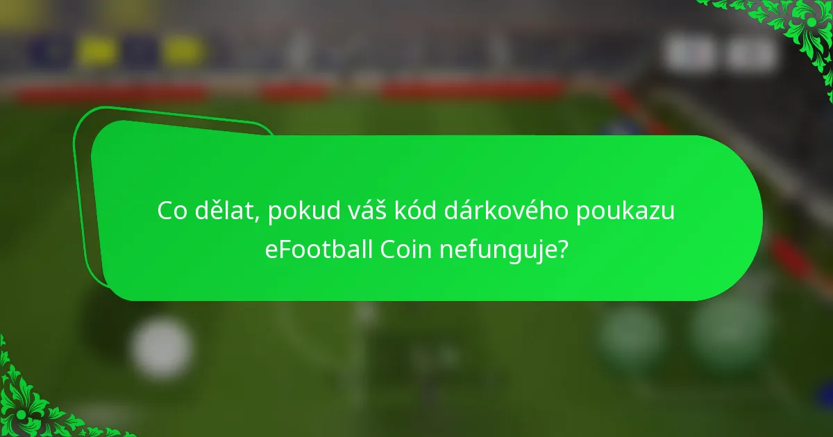 Co dělat, pokud váš kód dárkového poukazu eFootball Coin nefunguje?