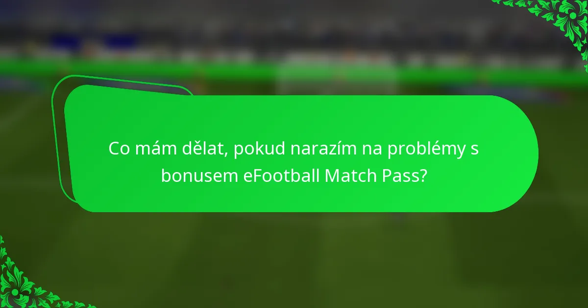 Co mám dělat, pokud narazím na problémy s bonusem eFootball Match Pass?