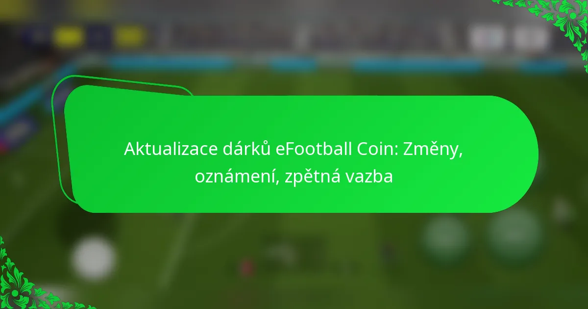 Aktualizace dárků eFootball Coin: Změny, oznámení, zpětná vazba