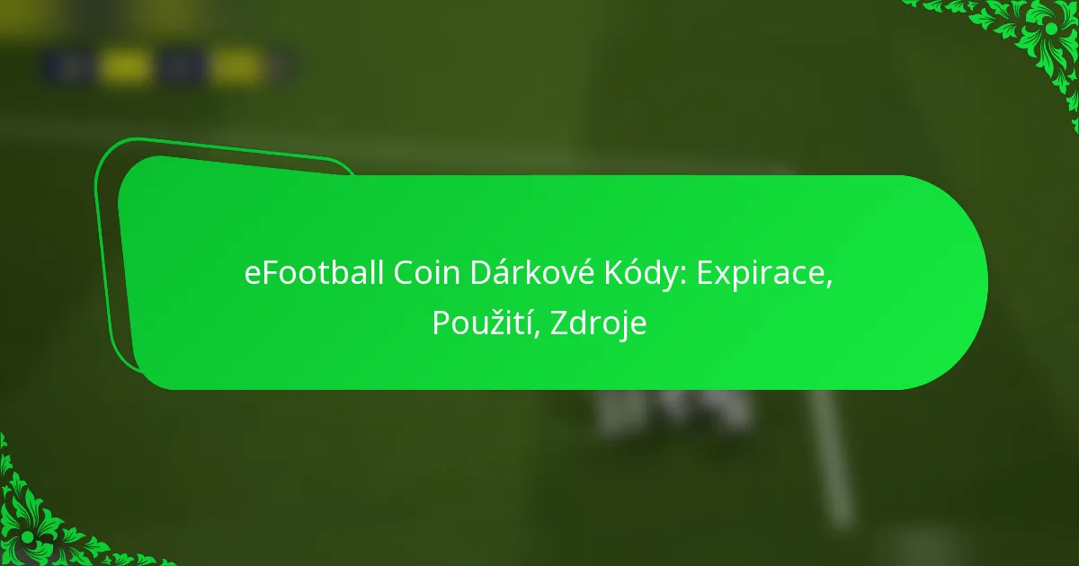 eFootball Coin Dárkové Kódy: Expirace, Použití, Zdroje