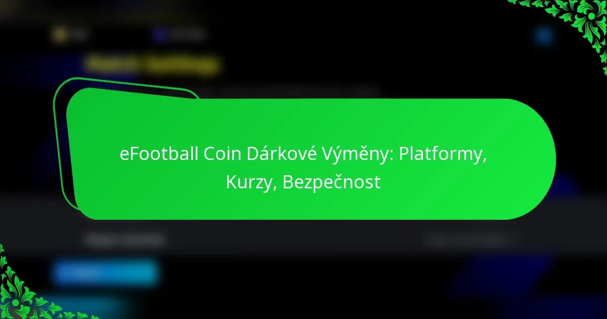 eFootball Coin Dárkové Výměny: Platformy, Kurzy, Bezpečnost