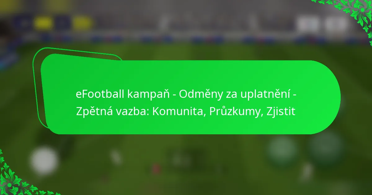 eFootball kampaň – Odměny za uplatnění – Zpětná vazba: Komunita, Průzkumy, Zjistit