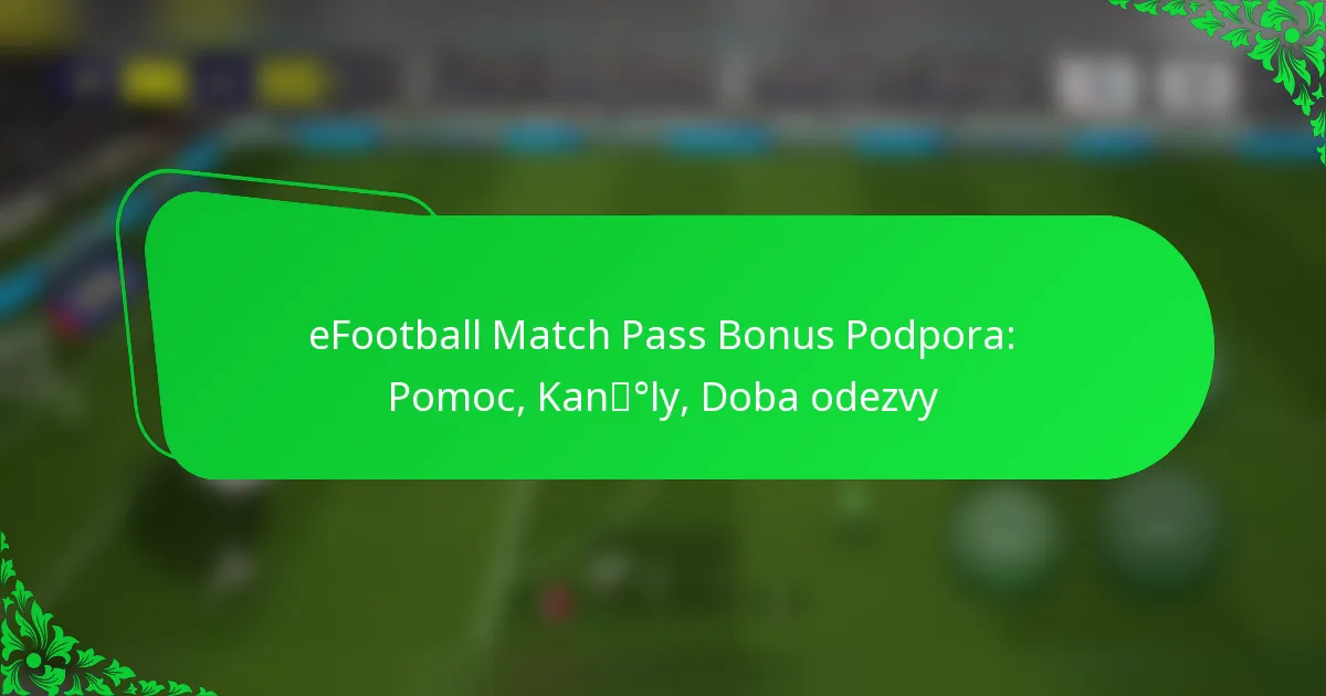 eFootball Match Pass Bonus Podpora: Pomoc, Kanály, Doba odezvy