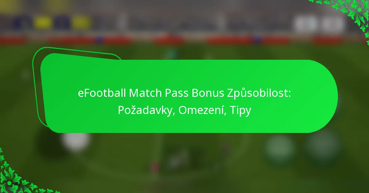 eFootball Match Pass Bonus Způsobilost: Požadavky, Omezení, Tipy