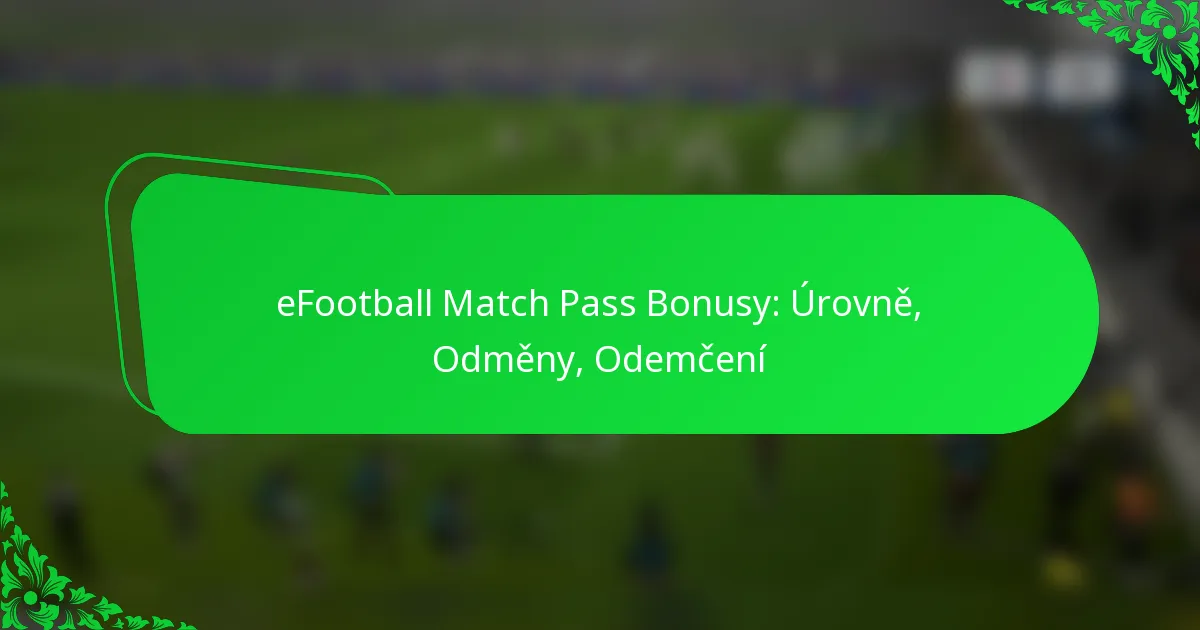 eFootball Match Pass Bonusy: Úrovně, Odměny, Odemčení