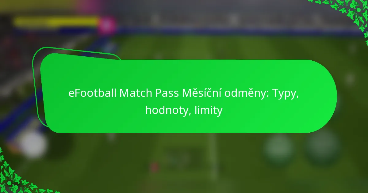 eFootball Match Pass Měsíční odměny: Typy, hodnoty, limity