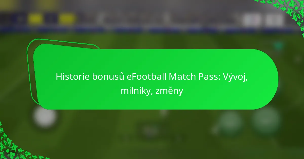 Historie bonusů eFootball Match Pass: Vývoj, milníky, změny