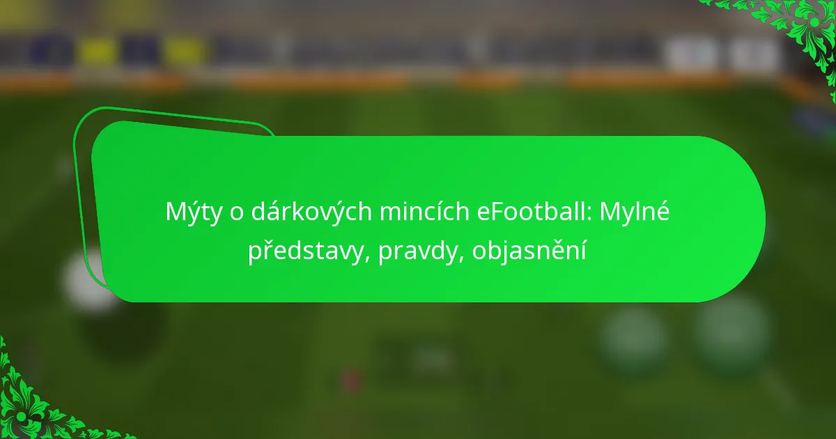 Mýty o dárkových mincích eFootball: Mylné představy, pravdy, objasnění
