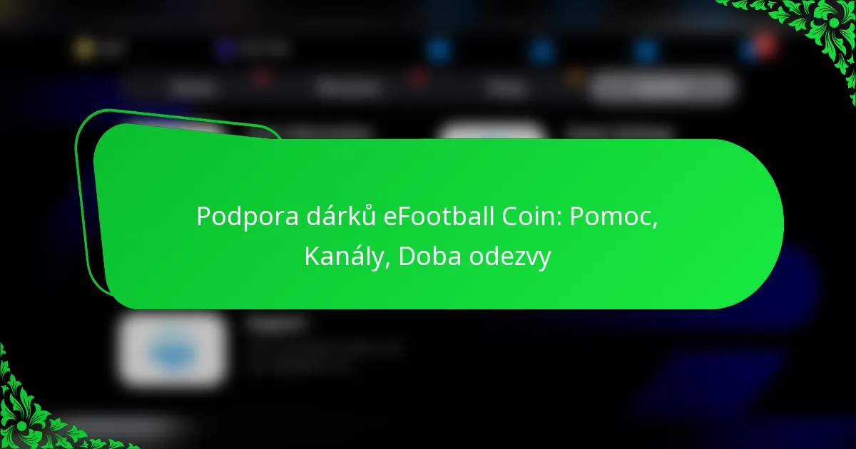 Podpora dárků eFootball Coin: Pomoc, Kanály, Doba odezvy
