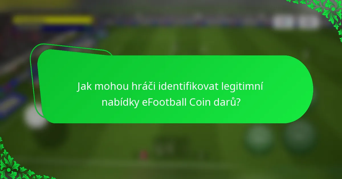 Jak mohou hráči identifikovat legitimní nabídky eFootball Coin darů?