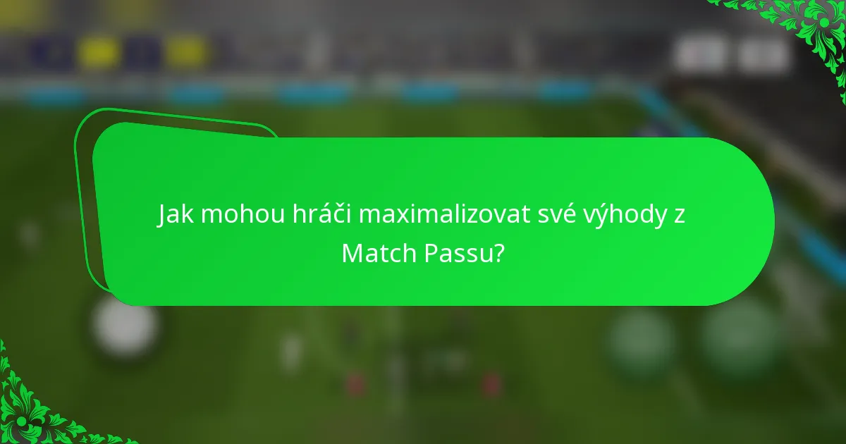 Jak mohou hráči maximalizovat své výhody z Match Passu?
