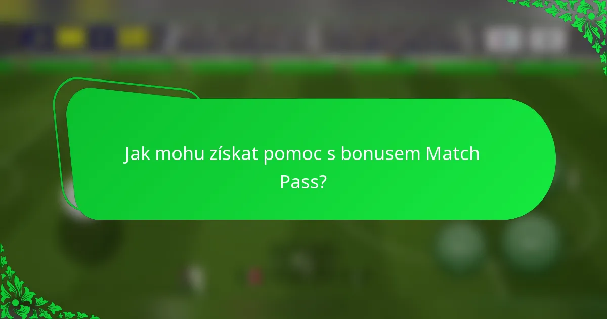 Jak mohu získat pomoc s bonusem Match Pass?