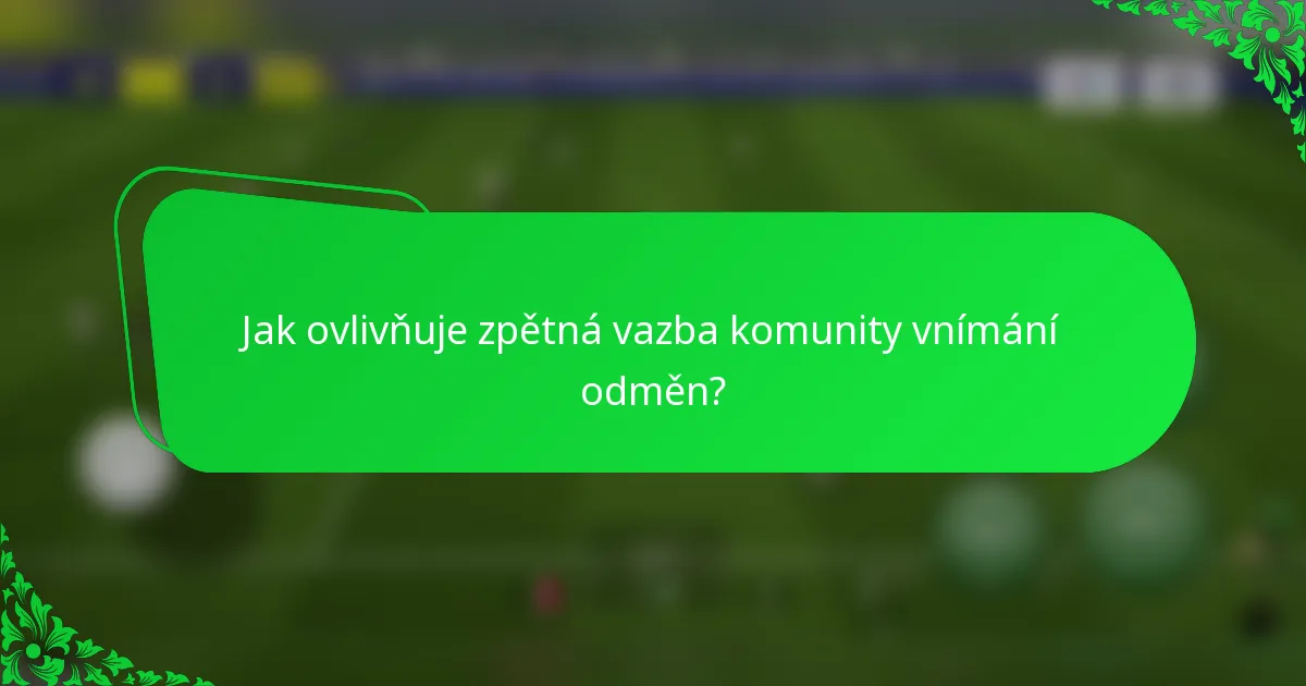 Jak ovlivňuje zpětná vazba komunity vnímání odměn?