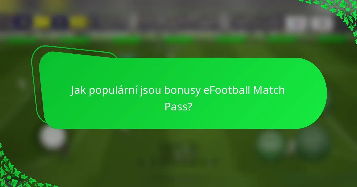 Jak populární jsou bonusy eFootball Match Pass?
