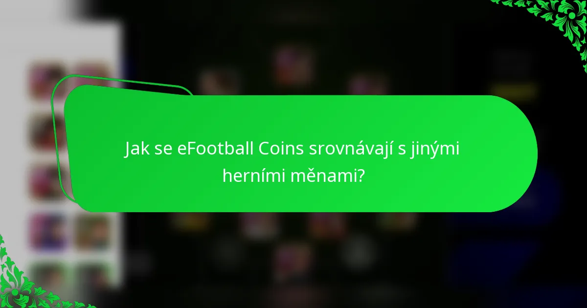 Jak se eFootball Coins srovnávají s jinými herními měnami?
