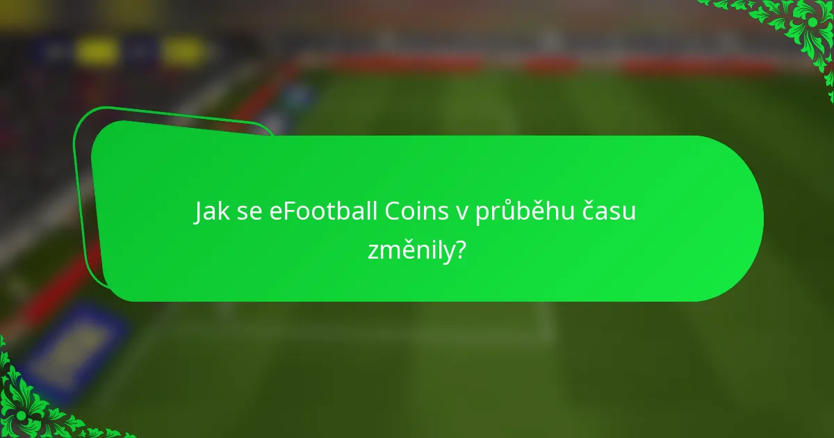 Jak se eFootball Coins v průběhu času změnily?