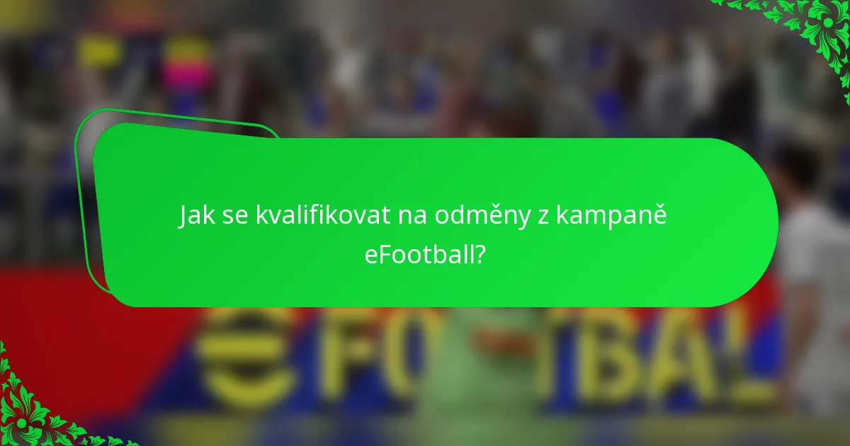 Jak se kvalifikovat na odměny z kampaně eFootball?