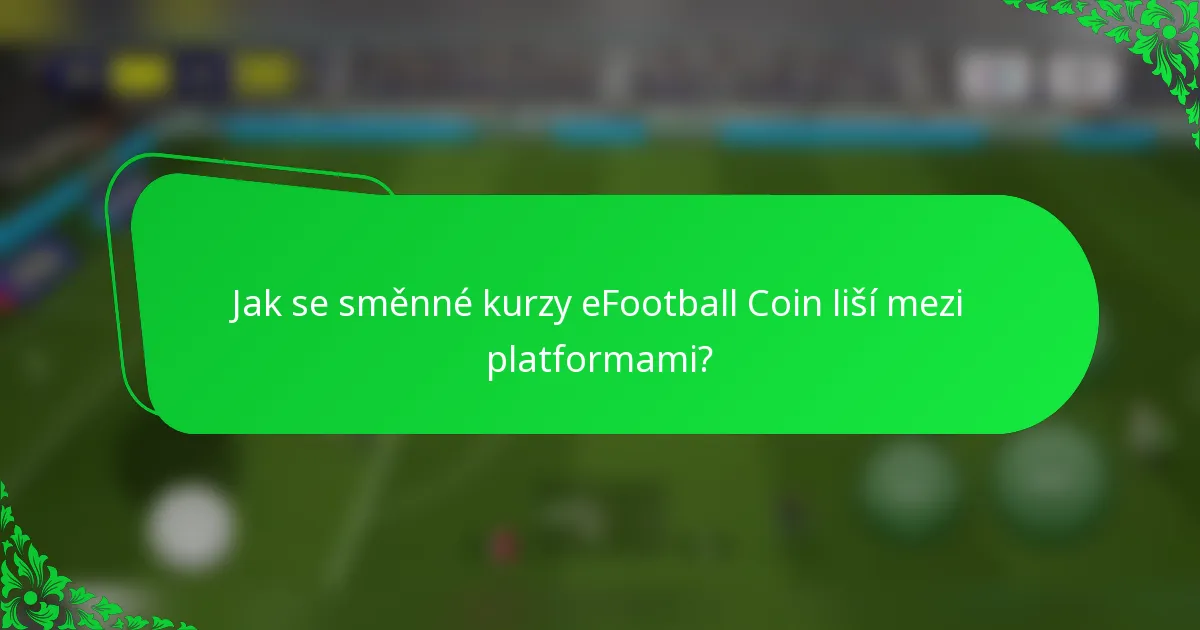 Jak se směnné kurzy eFootball Coin liší mezi platformami?