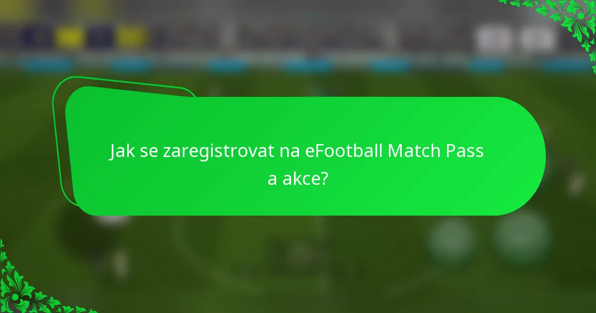 Jak se zaregistrovat na eFootball Match Pass a akce?
