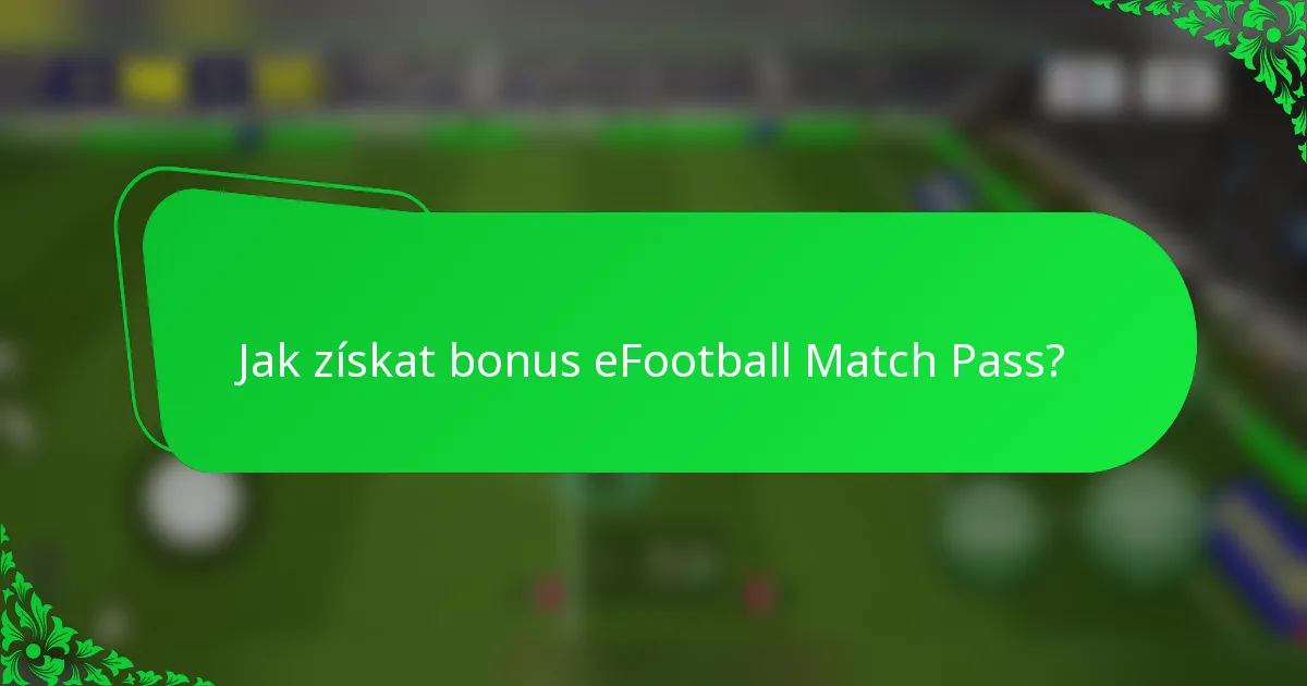 Jak získat bonus eFootball Match Pass?