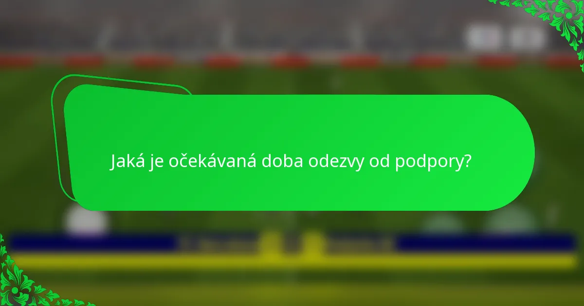 Jaká je očekávaná doba odezvy od podpory?
