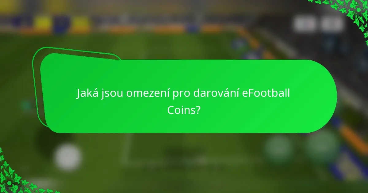 Jaká jsou omezení pro darování eFootball Coins?