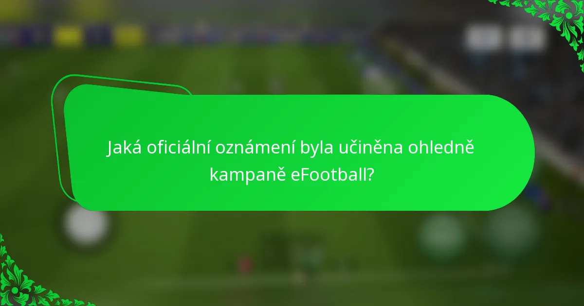 Jaká oficiální oznámení byla učiněna ohledně kampaně eFootball?