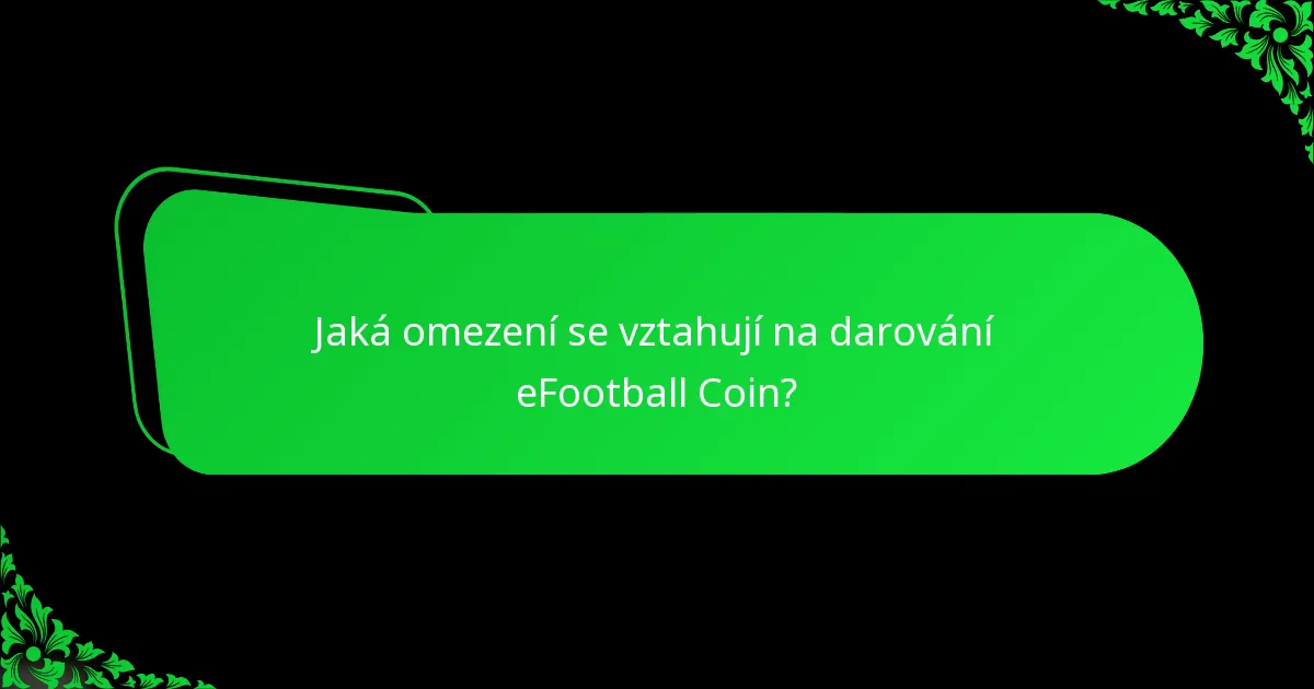 Jaká omezení se vztahují na darování eFootball Coin?