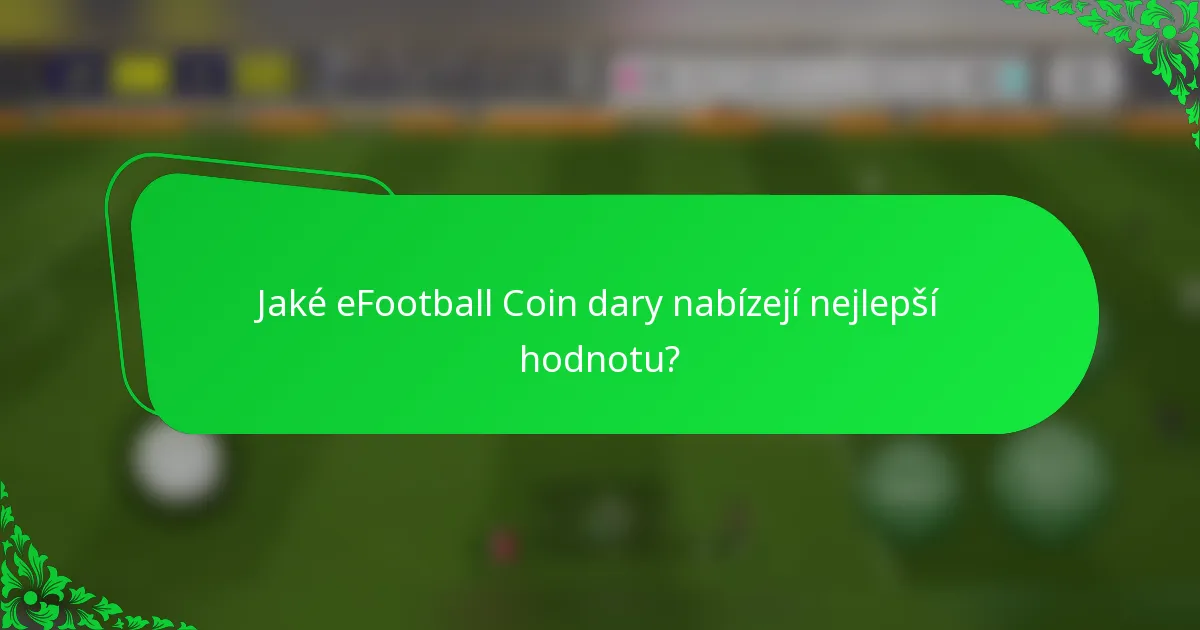 Jaké eFootball Coin dary nabízejí nejlepší hodnotu?