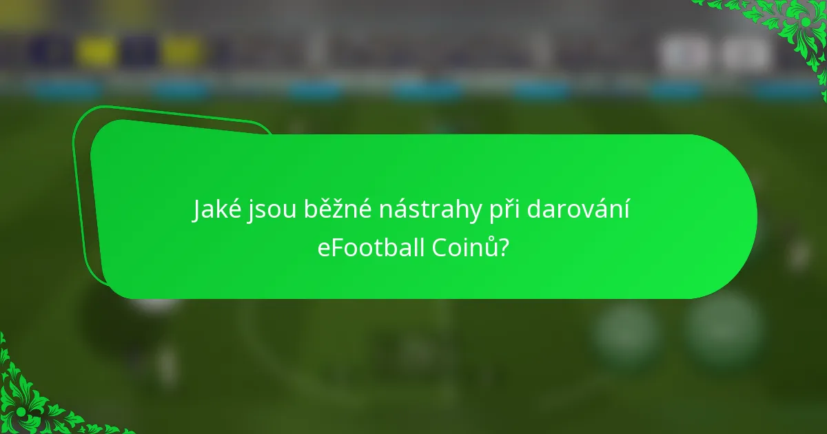 Jaké jsou běžné nástrahy při darování eFootball Coinů?