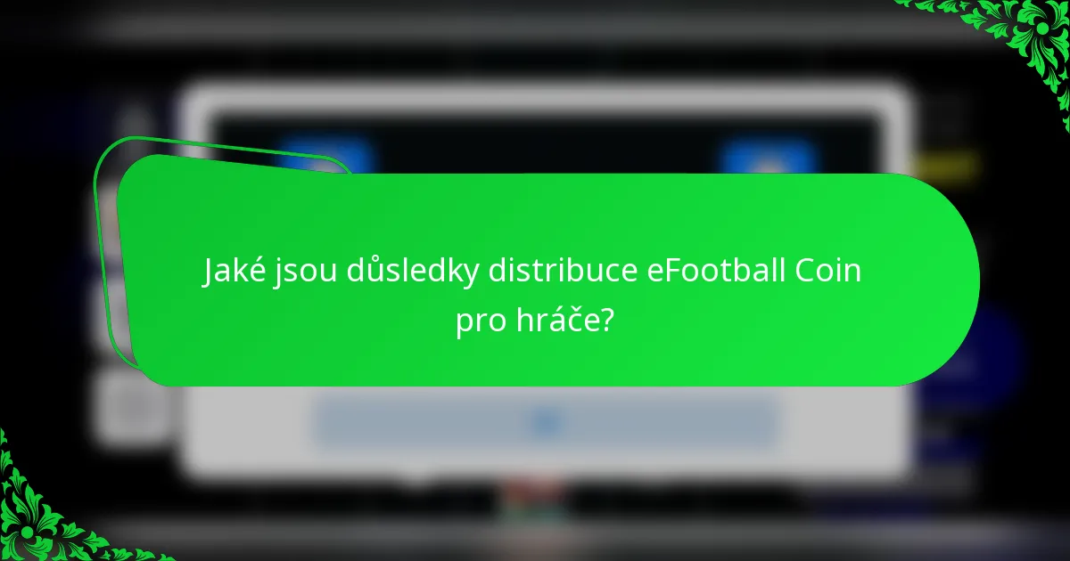 Jaké jsou důsledky distribuce eFootball Coin pro hráče?