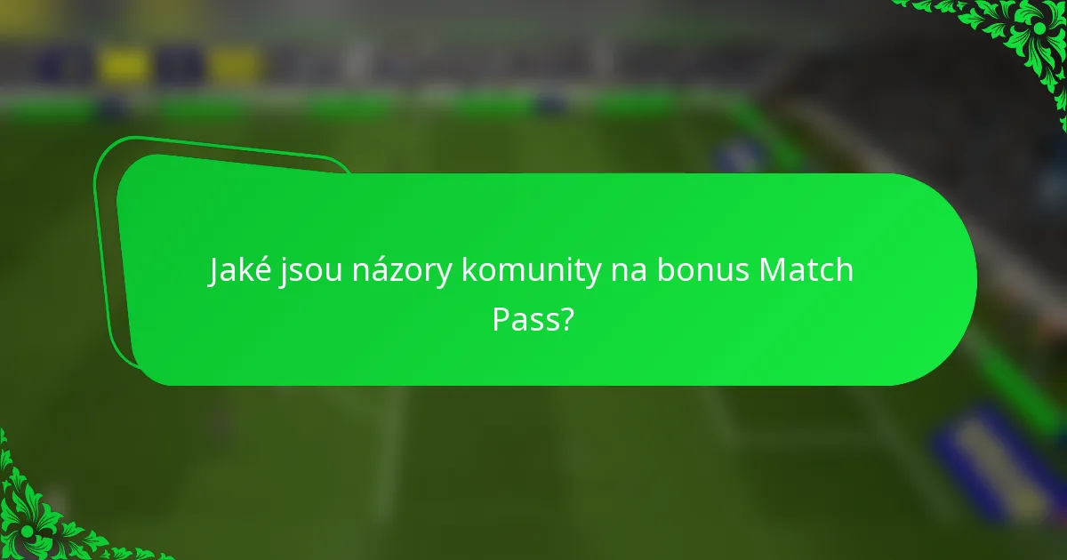 Jaké jsou názory komunity na bonus Match Pass?