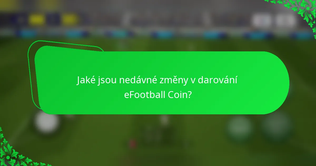 Jaké jsou nedávné změny v darování eFootball Coin?