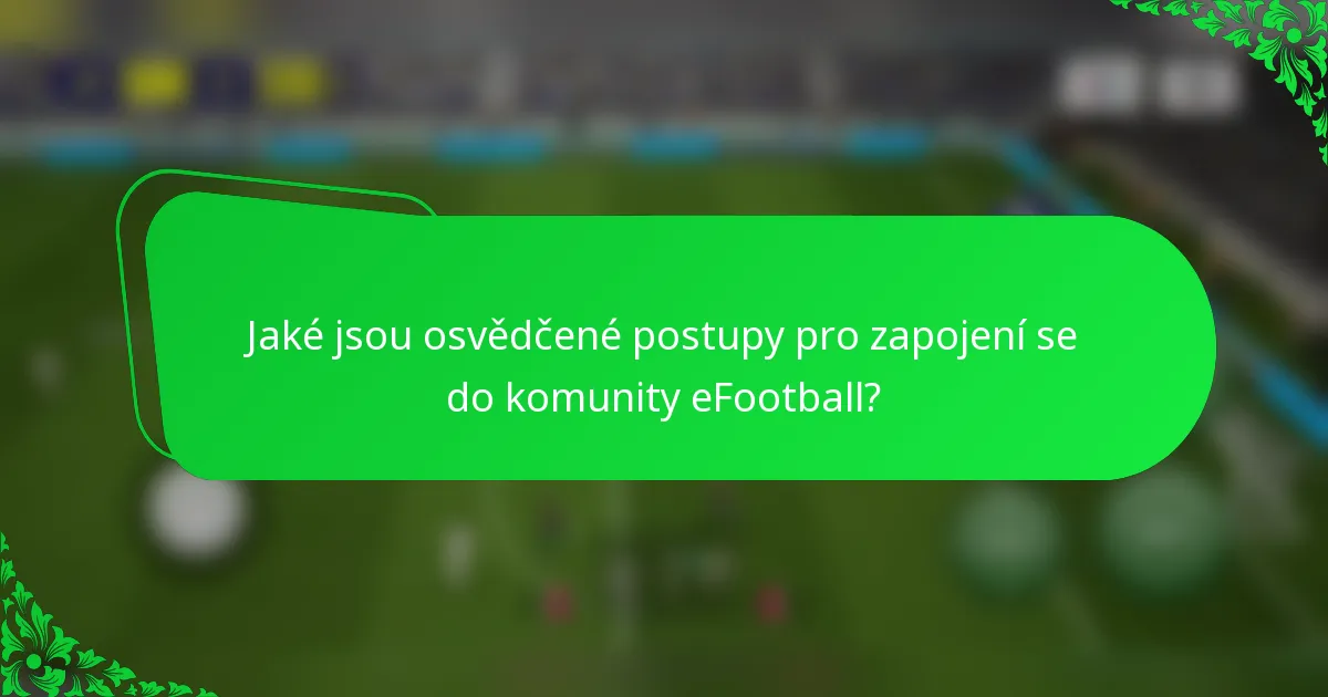 Jaké jsou osvědčené postupy pro zapojení se do komunity eFootball?