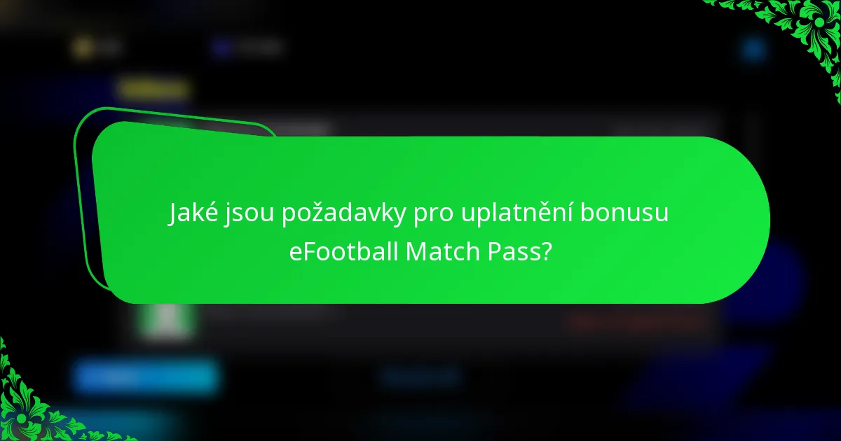 Jaké jsou požadavky pro uplatnění bonusu eFootball Match Pass?