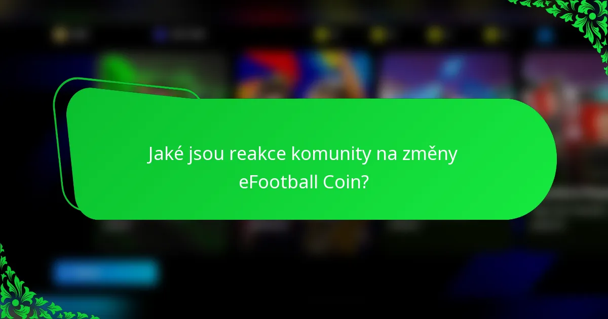 Jaké jsou reakce komunity na změny eFootball Coin?