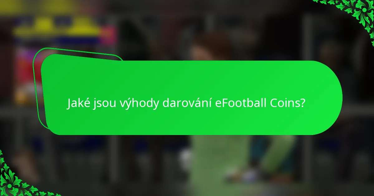Jaké jsou výhody darování eFootball Coins?