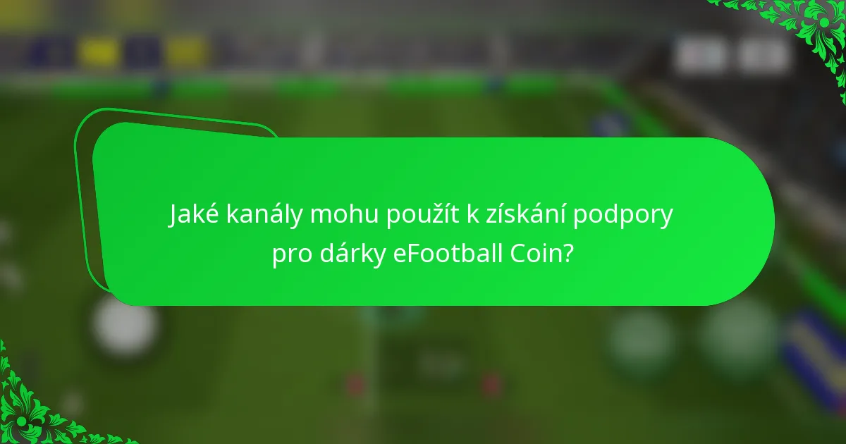 Jaké kanály mohu použít k získání podpory pro dárky eFootball Coin?
