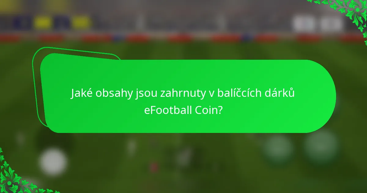 Jaké obsahy jsou zahrnuty v balíčcích dárků eFootball Coin?