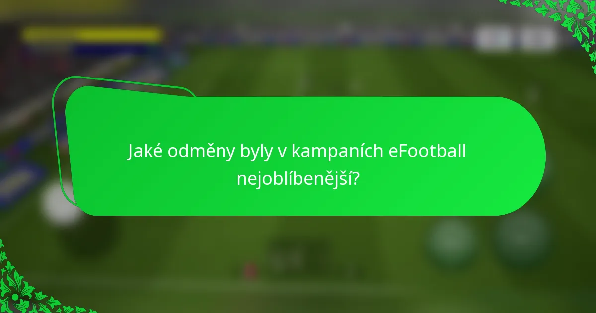 Jaké odměny byly v kampaních eFootball nejoblíbenější?