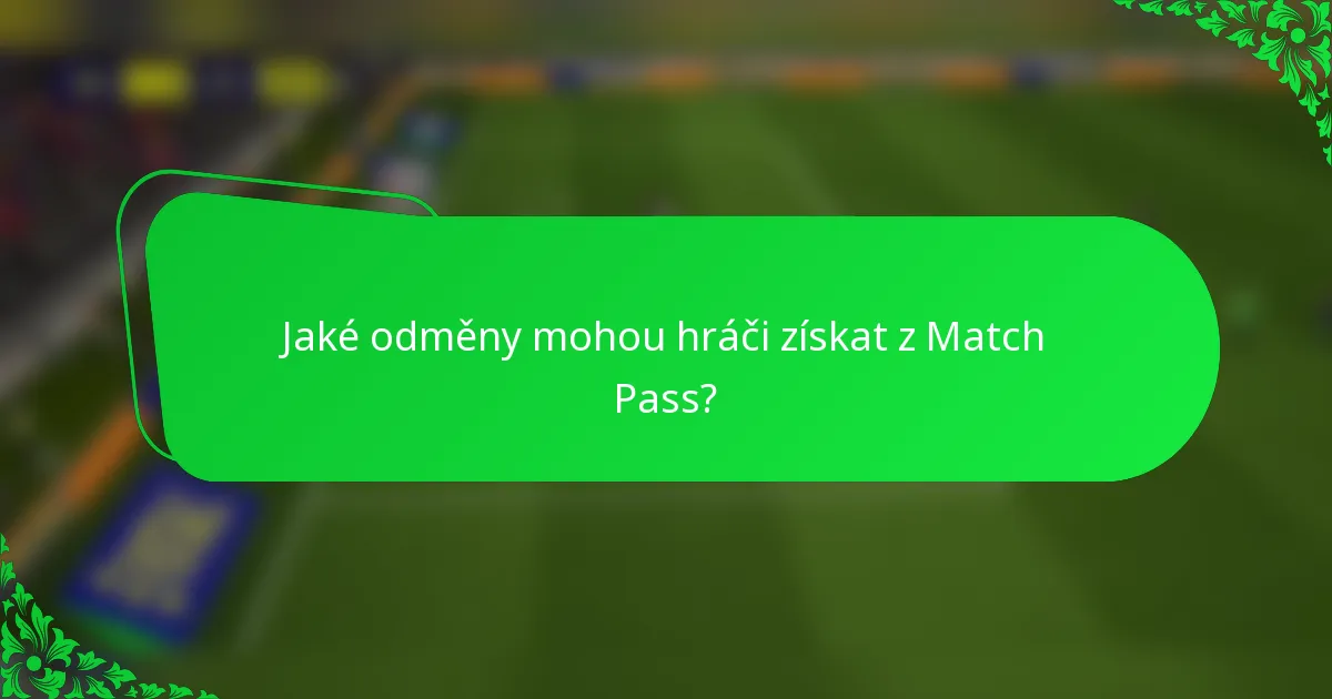 Jaké odměny mohou hráči získat z Match Pass?