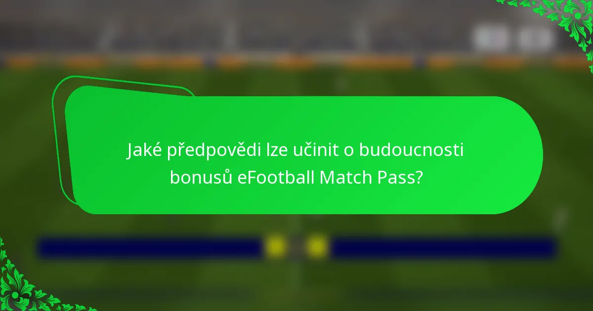 Jaké předpovědi lze učinit o budoucnosti bonusů eFootball Match Pass?
