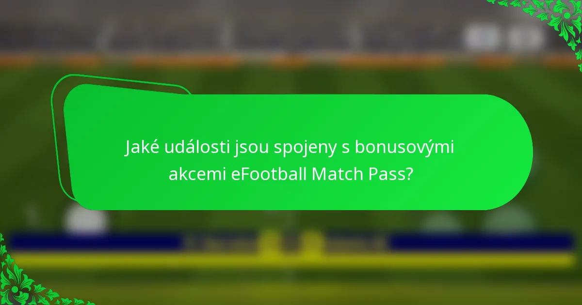 Jaké události jsou spojeny s bonusovými akcemi eFootball Match Pass?