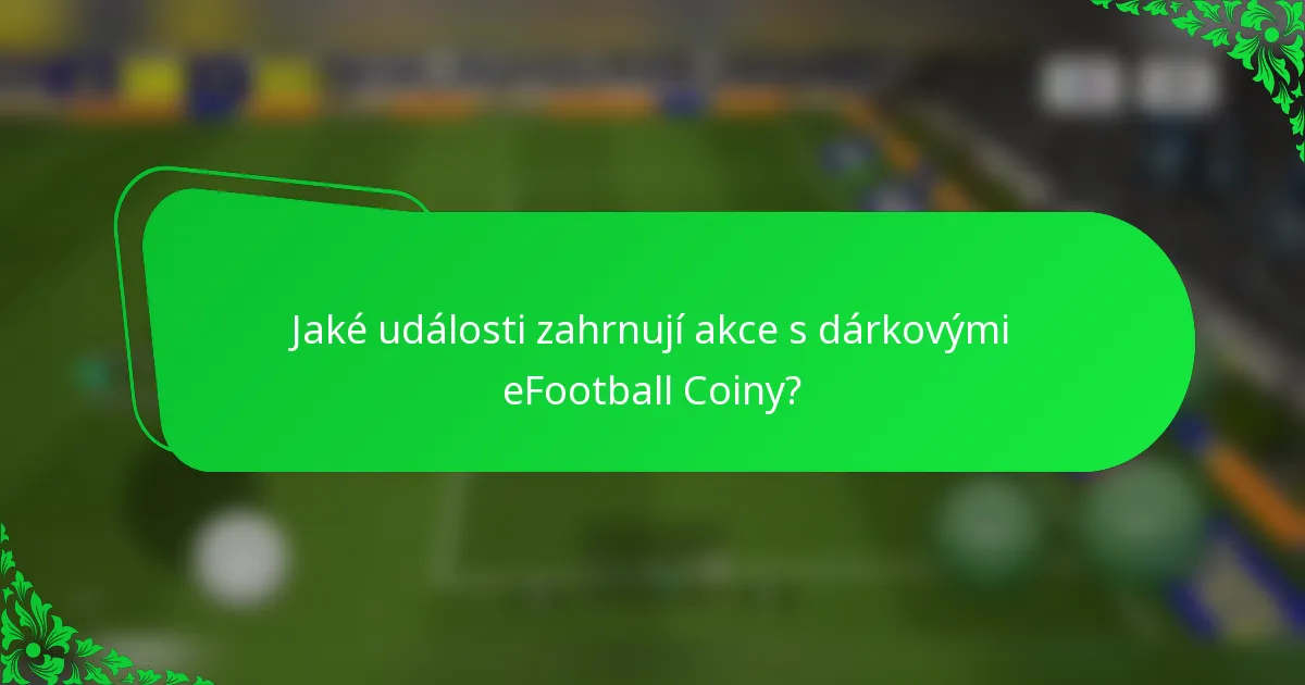 Jaké události zahrnují akce s dárkovými eFootball Coiny?