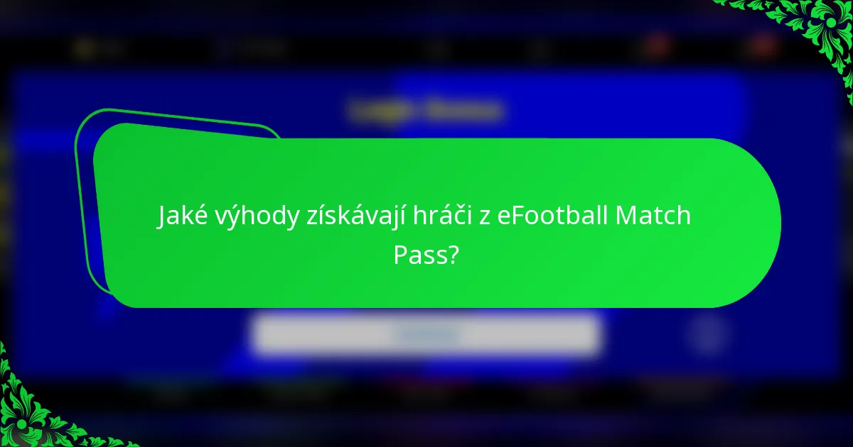Jaké výhody získávají hráči z eFootball Match Pass?