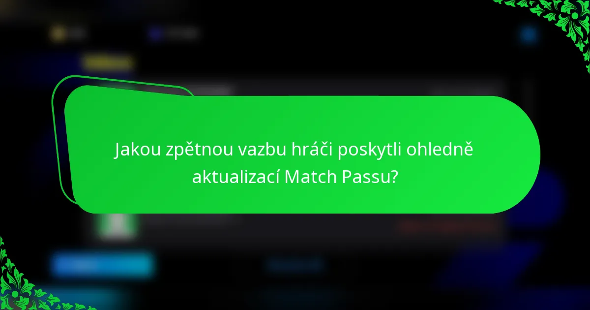 Jakou zpětnou vazbu hráči poskytli ohledně aktualizací Match Passu?