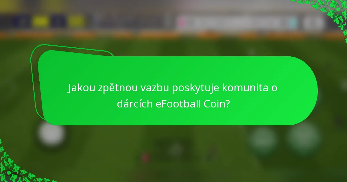 Jakou zpětnou vazbu poskytuje komunita o dárcích eFootball Coin?