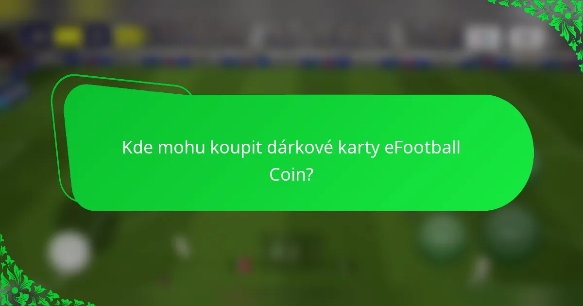 Kde mohu koupit dárkové karty eFootball Coin?