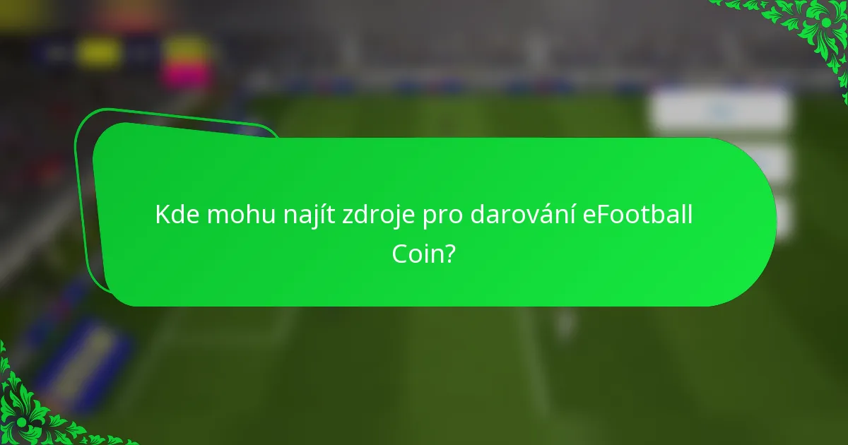 Kde mohu najít zdroje pro darování eFootball Coin?