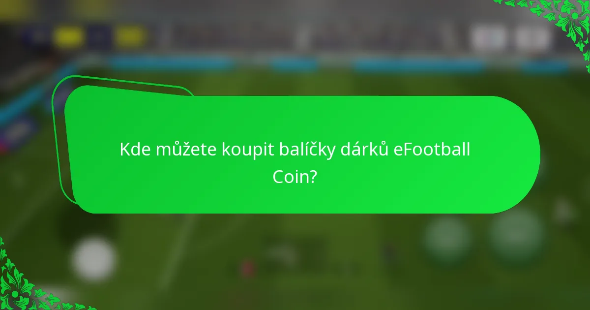 Kde můžete koupit balíčky dárků eFootball Coin?